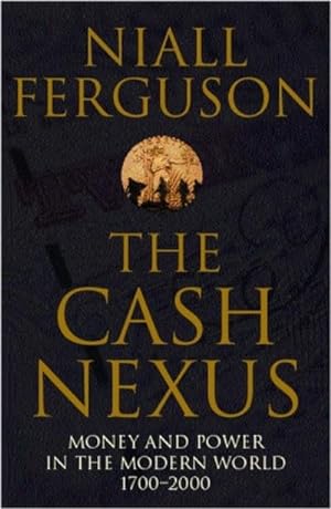 Imagen del vendedor de The Cash Nexus : Money and Power in the Modern World 1700-2000 a la venta por AHA-BUCH GmbH