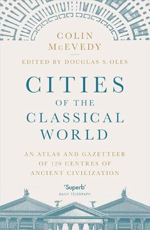 Bild des Verkufers fr Cities of the Classical World : An Atlas and Gazetteer of 120 Centres of Ancient Civilization zum Verkauf von AHA-BUCH GmbH