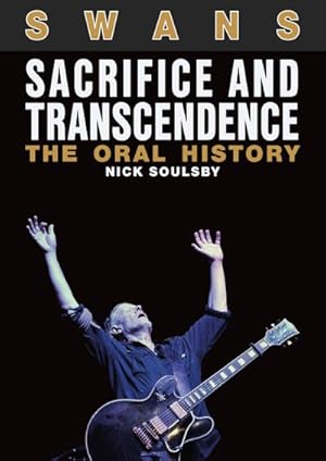 Bild des Verkufers fr Swans: Sacrifice and Transcendence : The Oral History zum Verkauf von AHA-BUCH GmbH