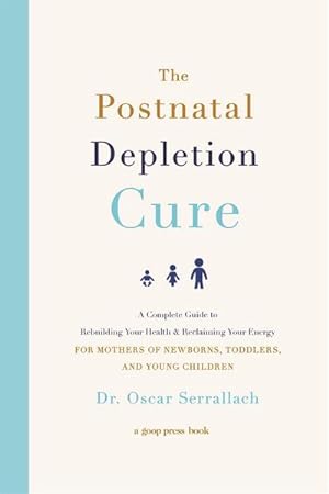 Bild des Verkufers fr The Postnatal Depletion Cure : A Complete Guide to Rebuilding Your Health and Reclaiming Your Energy for Mothers of Newborns, Toddlers and Young Children zum Verkauf von AHA-BUCH GmbH