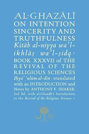 Seller image for Al-Ghazali on Intention, Sincerity and Truthfulness : Book XXXVII of the Revival of the Religious Sciences for sale by AHA-BUCH GmbH