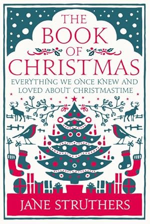 Imagen del vendedor de The Book of Christmas : Everything We Once Knew and Loved about Christmastime a la venta por AHA-BUCH GmbH