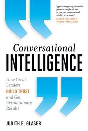 Bild des Verkufers fr Conversational Intelligence : How Great Leaders Build Trust and Get Extraordinary Results zum Verkauf von AHA-BUCH GmbH