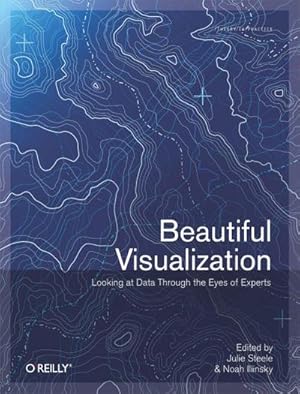 Seller image for Beautiful Visualization : Looking At Data Through The Eyes Of Experts for sale by AHA-BUCH GmbH