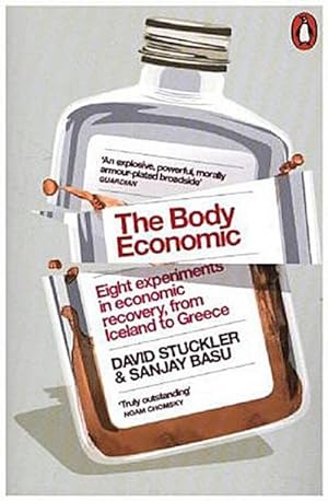 Imagen del vendedor de The Body Economic : Eight experiments in economic recovery, from Iceland to Greece a la venta por AHA-BUCH GmbH