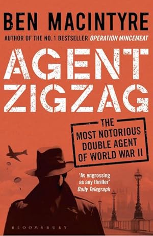 Imagen del vendedor de Agent Zigzag : The True Wartime Story of Eddie Chapman: Lover, Traitor, Hero, Spy a la venta por AHA-BUCH GmbH