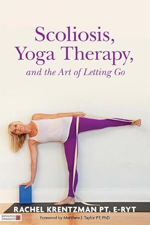 Bild des Verkufers fr Scoliosis, Yoga Therapy, and the Art of Letting Go zum Verkauf von AHA-BUCH GmbH