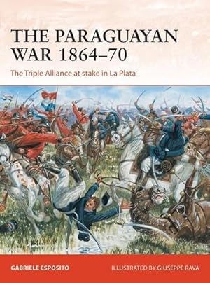 Bild des Verkufers fr The Paraguayan War 1864-70 : The Triple Alliance at stake in La Plata zum Verkauf von AHA-BUCH GmbH