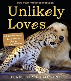 Bild des Verkufers fr Unlikely Loves : 43 Heartwarming True Stories from the Animal Kingdom zum Verkauf von AHA-BUCH GmbH