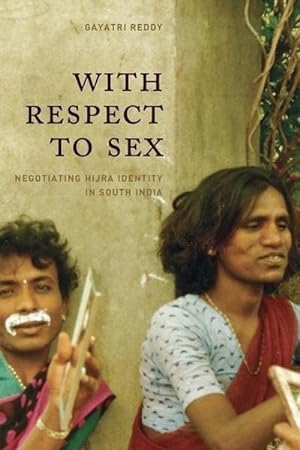 Bild des Verkufers fr With Respect to Sex : Negotiating Hijra Identity in South India zum Verkauf von AHA-BUCH GmbH
