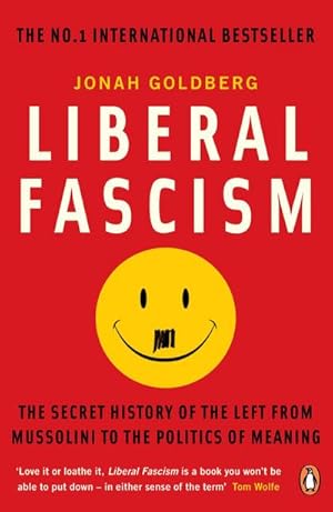 Seller image for Liberal Fascism : The Secret History of the Left from Mussolini to the Politics of Meaning for sale by AHA-BUCH GmbH