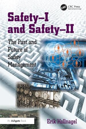 Imagen del vendedor de Safety-I and Safety-II : The Past and Future of Safety Management a la venta por AHA-BUCH GmbH