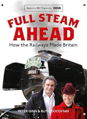 Bild des Verkufers fr Full Steam Ahead : How the Railways Made Britain zum Verkauf von AHA-BUCH GmbH