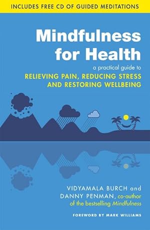 Bild des Verkufers fr Mindfulness for Health : A practical guide to relieving pain, reducing stress and restoring wellbeing zum Verkauf von AHA-BUCH GmbH