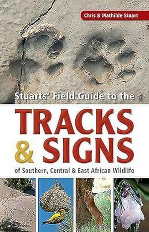 Seller image for Stuarts' Field Guide to the Tracks and Signs of Southern, Central and East African Wildlife for sale by AHA-BUCH GmbH