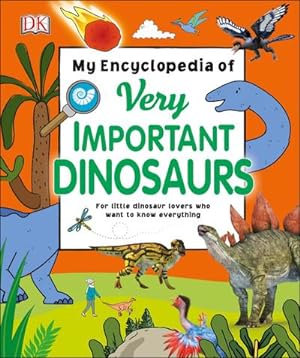 Seller image for My Encyclopedia of Very Important Dinosaurs : For Little Dinosaur Lovers Who Want to Know Everything for sale by AHA-BUCH GmbH