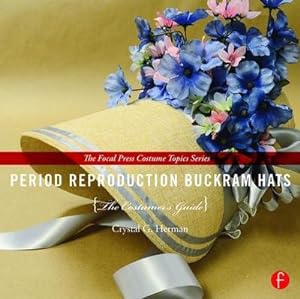 Bild des Verkufers fr Period Reproduction Buckram Hats : The Costumer's Guide zum Verkauf von AHA-BUCH GmbH