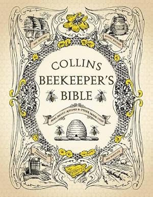Bild des Verkufers fr Collins Beekeeper's Bible : Bees, Honey, Recipes and Other Home Uses zum Verkauf von AHA-BUCH GmbH