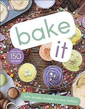 Image du vendeur pour Bake It : More Than 150 Recipes for Kids from Simple Cookies to Creative Cakes! mis en vente par AHA-BUCH GmbH
