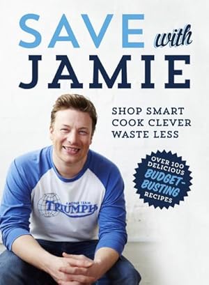 Bild des Verkufers fr Save with Jamie : Shop Smart, Cook Clever, Waste Less zum Verkauf von AHA-BUCH GmbH