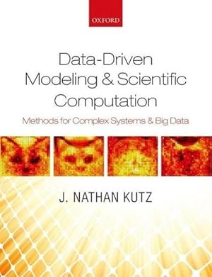 Bild des Verkufers fr Data-Driven Modeling & Scientific Computation : Methods for Complex Systems & Big Data zum Verkauf von AHA-BUCH GmbH