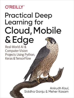 Bild des Verkufers fr Practical Deep Learning for Cloud and Mobile : Real-World AI & Computer Vision Projects Using Python, Keras & TensorFlow zum Verkauf von AHA-BUCH GmbH