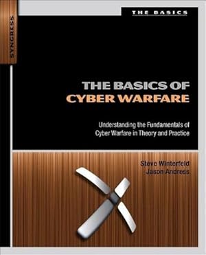 Seller image for The Basics of Cyber Warfare : Understanding the Fundamentals of Cyber Warfare in Theory and Practice for sale by AHA-BUCH GmbH