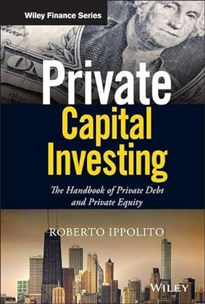 Bild des Verkufers fr Private Capital Investing : The Handbook of Private Debt and Private Equity zum Verkauf von AHA-BUCH GmbH