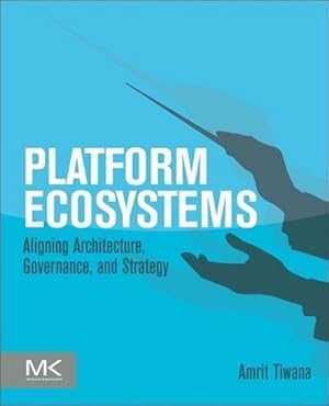 Bild des Verkufers fr Platform Ecosystems : Aligning Architecture, Governance, and Strategy zum Verkauf von AHA-BUCH GmbH