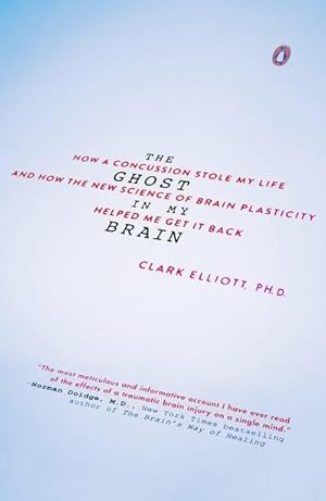 Bild des Verkufers fr The Ghost in My Brain : How a Concussion Stole My Life and How the New Science of Brain Plasticity Helped Me Get It Back zum Verkauf von AHA-BUCH GmbH