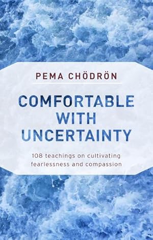 Bild des Verkufers fr Comfortable with Uncertainty : 108 Teachings on Cultivating Fearlessness and Compassion zum Verkauf von AHA-BUCH GmbH