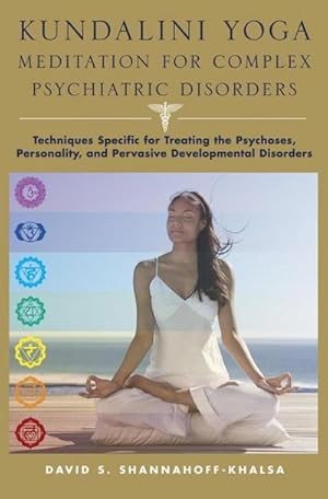 Immagine del venditore per Kundalini Yoga Meditation for Complex Psychiatric Disorders : Techniques Specific for Treating the Psychoses, Personality, and Pervasive Developmental Disorders venduto da AHA-BUCH GmbH