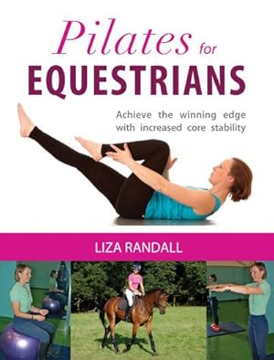 Bild des Verkufers fr Pilates for Equestrians : Achieve the Winning Edge with Increased Core Stability zum Verkauf von AHA-BUCH GmbH