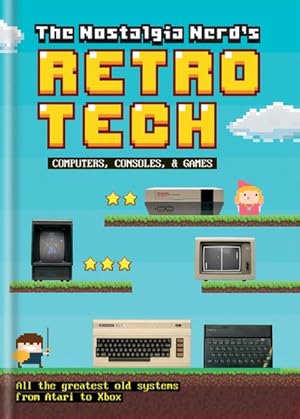 Immagine del venditore per The Nostalgia Nerd's Retro Tech: Computer, Consoles & Games venduto da AHA-BUCH GmbH