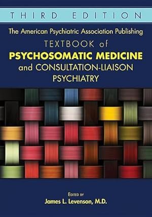 Bild des Verkufers fr The American Psychiatric Association Publishing Textbook of Psychosomatic Medicine and Consultation-Liaison Psychiatry zum Verkauf von AHA-BUCH GmbH