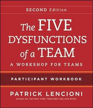 Bild des Verkufers fr The Five Dysfunctions of a Team : Intact Teams Participant Workbook zum Verkauf von AHA-BUCH GmbH