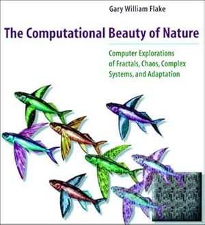 Bild des Verkufers fr The Computational Beauty of Nature : Computer Explorations of Fractals, Chaos, Complex Systems, and Adaptation zum Verkauf von AHA-BUCH GmbH