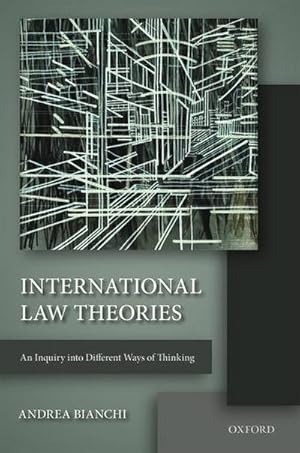 Bild des Verkufers fr International Law Theories : An Inquiry into Different Ways of Thinking zum Verkauf von AHA-BUCH GmbH