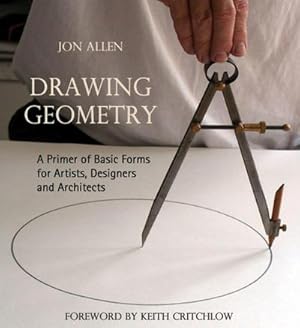 Imagen del vendedor de Drawing Geometry : A Primer of Basic Forms for Artists, Designers and Architects a la venta por AHA-BUCH GmbH