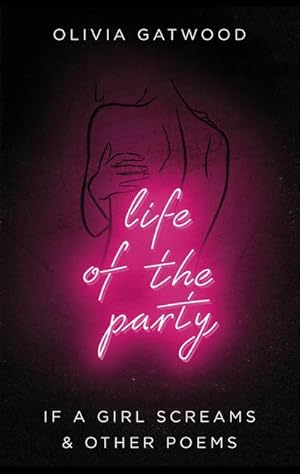 Seller image for Life of the Party : If A Girl Screams, and Other Poems for sale by AHA-BUCH GmbH