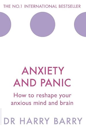 Bild des Verkufers fr Anxiety and Panic : How to reshape your anxious mind and brain zum Verkauf von AHA-BUCH GmbH