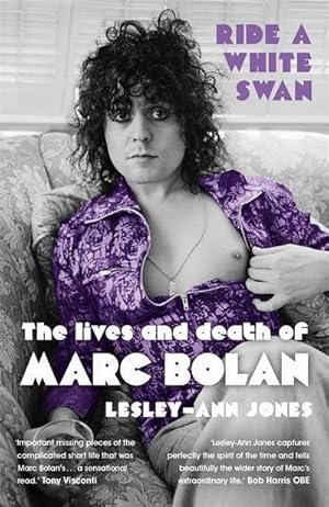 Imagen del vendedor de Ride a White Swan : The Lives and Death of Marc Bolan a la venta por AHA-BUCH GmbH