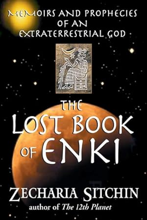 Bild des Verkufers fr The Lost Book of Enki : Memoirs and Prophecies of an Extraterrestrial God zum Verkauf von AHA-BUCH GmbH
