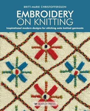 Bild des Verkufers fr Embroidery on Knitting : Inspirational Modern Designs for Stitching onto Knitted Garments zum Verkauf von AHA-BUCH GmbH