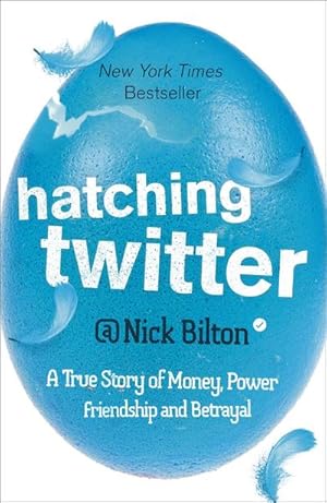 Seller image for Hatching Twitter : A True Story of Money, Power, Friendship and Betrayal for sale by AHA-BUCH GmbH