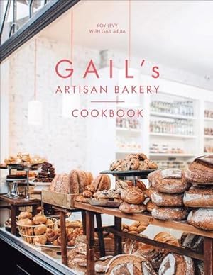 Bild des Verkufers fr Gail's Artisan Bakery Cookbook : the stunningly beautiful cookbook from the ever-popular neighbourhood bakery zum Verkauf von AHA-BUCH GmbH