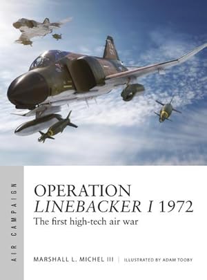Bild des Verkufers fr Operation Linebacker I 1972 : The first high-tech air war zum Verkauf von AHA-BUCH GmbH