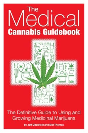 Bild des Verkufers fr The Medical Cannabis Guidebook : The Definitive Guide to Using and Growing Medicinal Marijuana zum Verkauf von AHA-BUCH GmbH