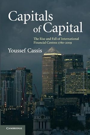 Bild des Verkufers fr Capitals of Capital : The Rise and Fall of International Financial Centres 1780-2009 zum Verkauf von AHA-BUCH GmbH