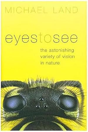 Bild des Verkufers fr Eyes to See : The Astonishing Variety of Vision in Nature zum Verkauf von AHA-BUCH GmbH